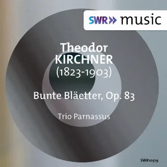 Kirchner: Bunte Blätter, Op. 83 by Trio Parnassus