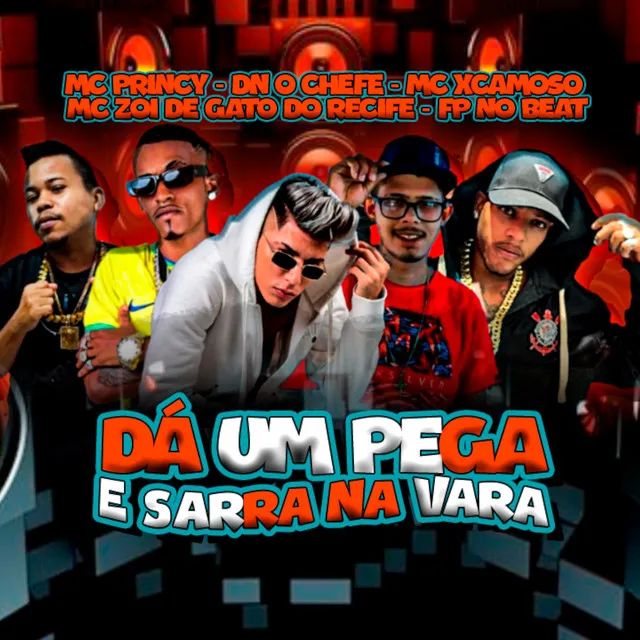 Dá um Pega e Sarra na Vara (feat. MC XCAMOSO & FP no Beat)