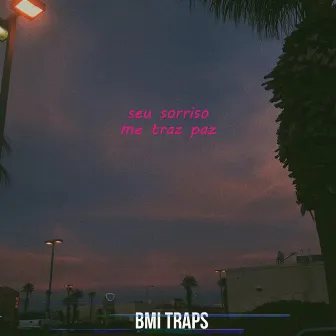 Seu Sorriso Me Traz Paz by Bmi Traps