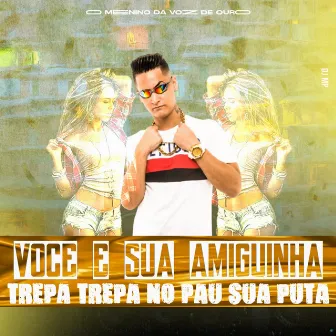 Você e Sua Amiguinha Trepa Trepa no Pau Sua Puta by DJ MP