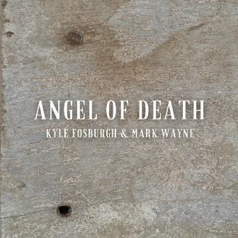 Angel of Death by Kyle Fosburgh