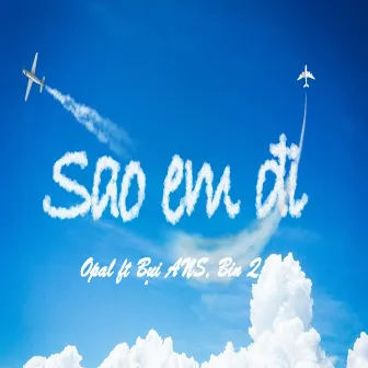 Sao Em Đi by Opal