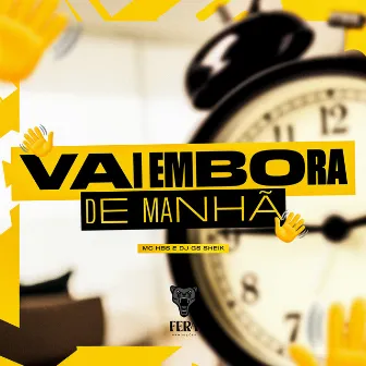 Vai Embora de Manhã by MC HBS