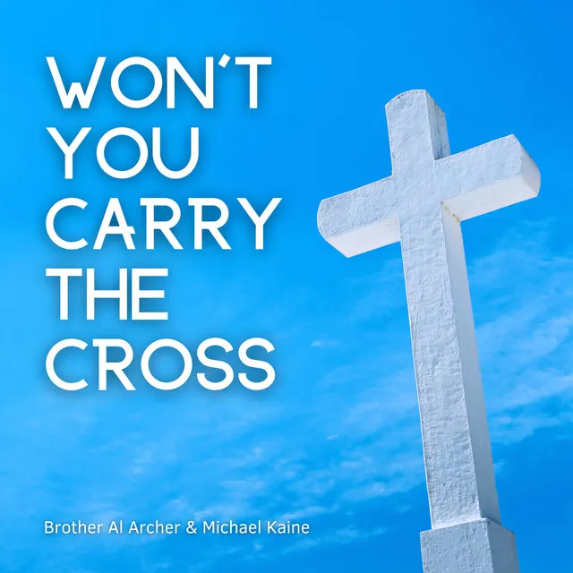 Won't You Carry the Cross