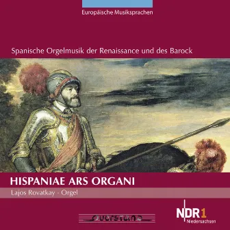 Hispaniae ars organi (Spanische Orgelmusik der Renaissance und des Barock) by Lajos Rovatkay