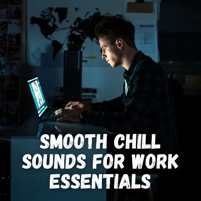 Smooth Chill Sounds for Work Essentials