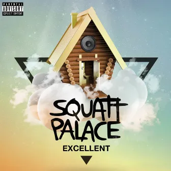 Excellent by Squatt Palace