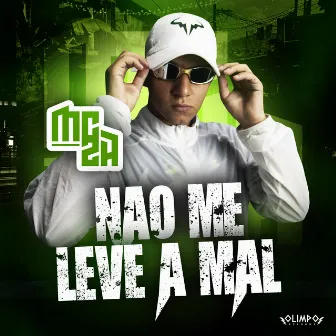 Não Me Leve a Mal by MC za