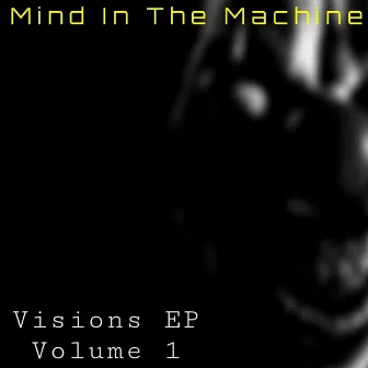 Visions EP, Vol. 1 by Mind in the Machine