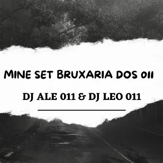 MINE SET BRUXARIA DOS 011 by Dj Ale 011