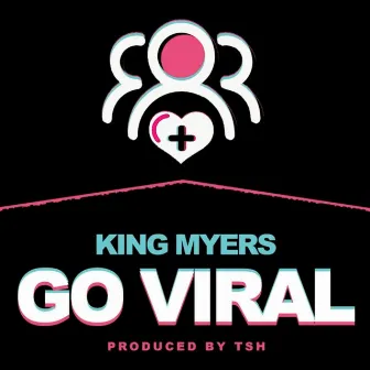 GO VIRAL by King Myers