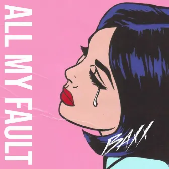 All My Fault by Baxx