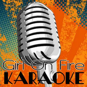 Girl On Fire (Inferno Version Karaoke Tribute to Alicia Keys Feat. Nicki Minaj) by Karaoke Crew