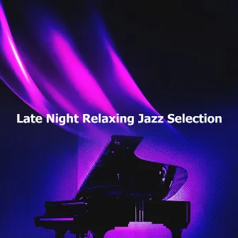 Late Night Relaxing Jazz Selection by Unknown Artist