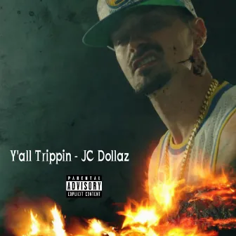 Y'all Trippin by Jc Dollaz