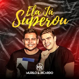 Ela Ja Superou by Murilo e Ricardo