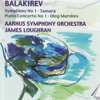 Balakirev: Symphony No 1. Piano Concerto No 1. Tamara by Aarhus Symphony Orchestra