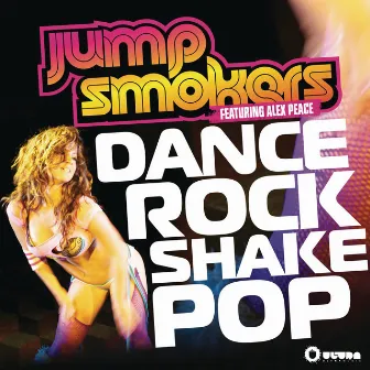 Dance Rock Shake Pop (Remixes) (feat. Alex Peace) by Jump Smokers