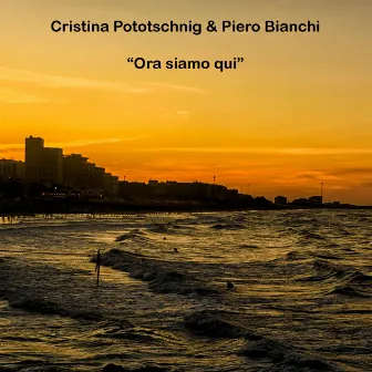 Ora Siamo Qui by Piero Bianchi