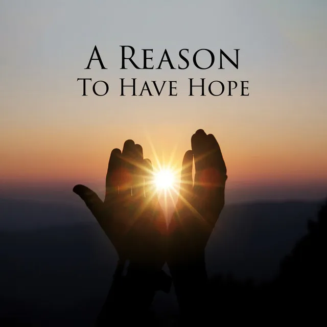 A Reason To Have Hope