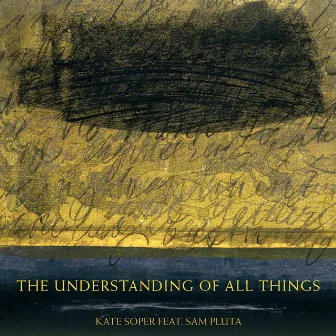 Kate Soper: The Understanding of All Things by Kate Soper