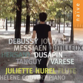 Debussy: Syrinx - Varèse: Densité 21.5 - Dutilleux: Sonatine pour flûte et piano - Jolivet: Chant de Linos - Messiaen: Merle noir by Juliette Hurel