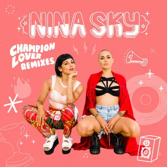 Champion Lover (Remixes) by Nina Sky