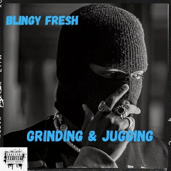 Grinding & Jugging by Blingy Fresh