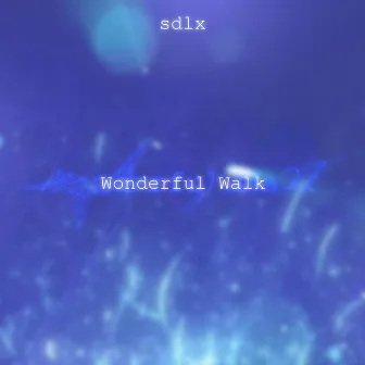 Wonderful Walk by sdlx