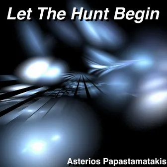 Let the Hunt Begin by Asterios Papastamatakis