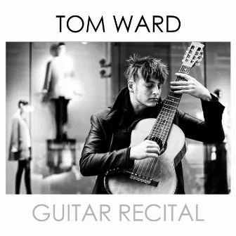 Guitar Recital by Tom Ward