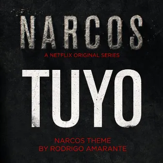 Tuyo (Narcos Theme) [A Netflix Original Series Soundtrack] by Rodrigo Amarante