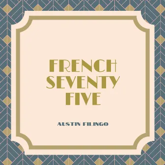 French Seventy Five by Austin Filingo