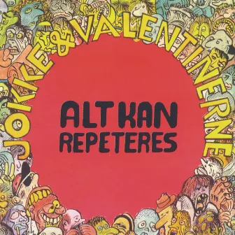 Alt Kan Repeteres by Jokke & Valentinerne