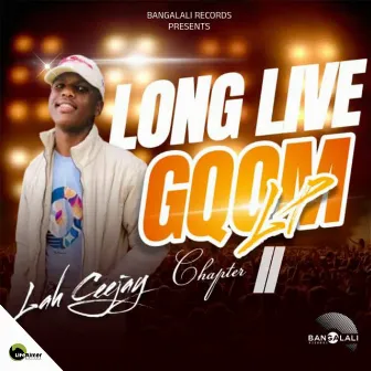 Long Live Gqom Chapter ii by Lah Ceejay