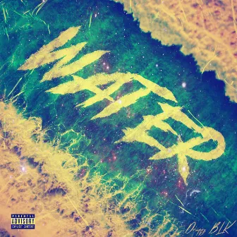 Water by Driippy Blk