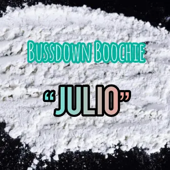 Julio by Bussdown Boochie