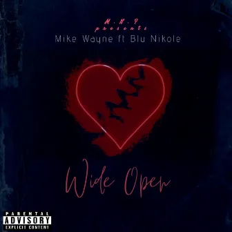 wide open by Mikewayne813