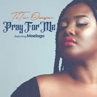 Pray for Me by Titi Owusu