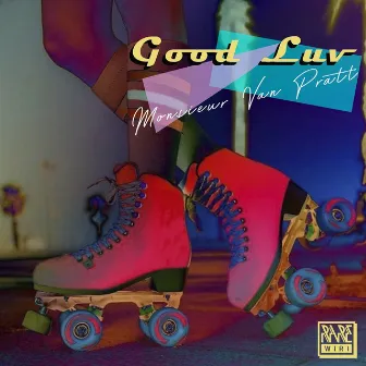 Good Luv by Monsieur Van Pratt