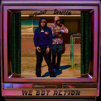 We Got Action by Dre100k