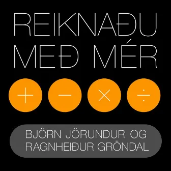 Reiknaðu með mér by Björn Jörundur Friðbjörnsson