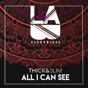 All I Can See by Thick & Slim