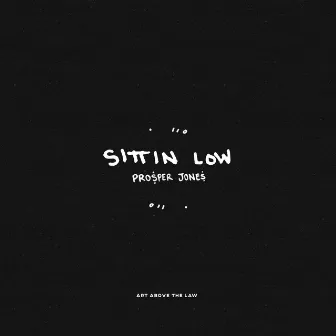 Sittin' Low by PRO$per Jone$