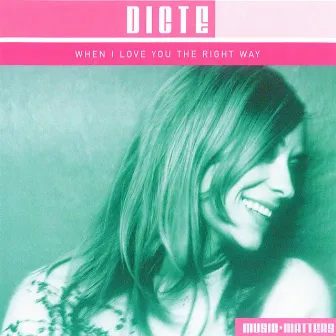 When I Love You The Right Way by Dicte