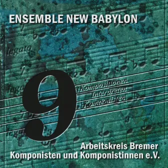 9 Kompositionen, 9 Interpreten, 9 Komponisten by Ensemble New Babylon