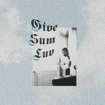 Give SUM LUV by Xixool