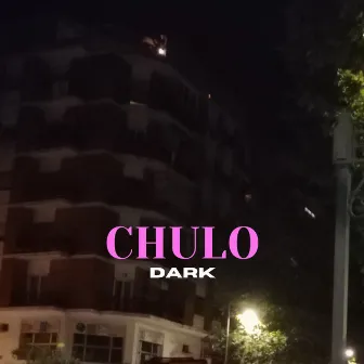 CHULO by dark