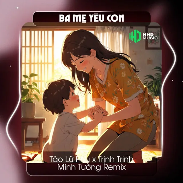 Mẹ Và Ba Yêu Con Tình Yêu Ấy Đơn Giản Lắm Remix - Ba Mẹ Yêu Con (Minh Tường Remix)