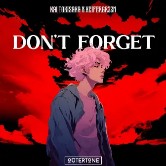 Don't Forget by Kai Tokisaka